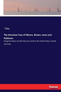 American Tour of Messrs. Brown, Jones and Robinson