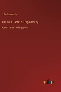 The Skin Game; A Tragicomedy