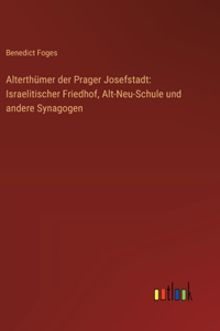 Alterthümer der Prager Josefstadt