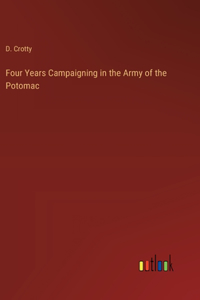 Four Years Campaigning in the Army of the Potomac
