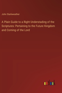 Plain Guide to a Right Understading of the Scriptures