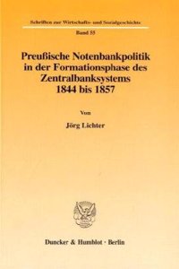 Preussische Notenbankpolitik in Der Formationsphase Des Zentralbanksystems 1844 Bis 1857