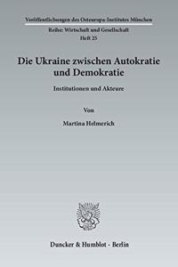 Die Ukraine Zwischen Autokratie Und Demokratie