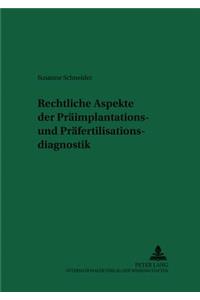 Rechtliche Aspekte Der Praeimplantations- Und Praefertilisationsdiagnostik