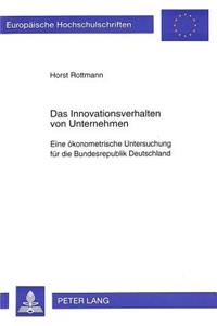 Das Innovationsverhalten von Unternehmen: Eine Oekonometrische Untersuchung Fuer Die Bundesrepublik Deutschland