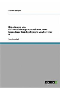 Regulierung von Erstversicherungsunternehmen unter besonderer Berücksichtigung von Solvency II