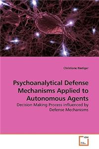 Psychoanalytical Defense Mechanisms Applied to Autonomous Agents