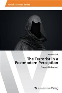 The Terrorist in a Postmodern Perception