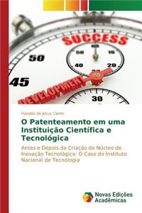 O Patenteamento em uma Instituição Científica e Tecnológica