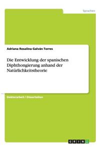 Entwicklung der spanischen Diphthongierung anhand der Natürlichkeitstheorie
