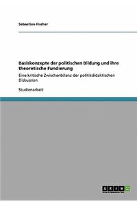 Basiskonzepte der politischen Bildung und ihre theoretische Fundierung