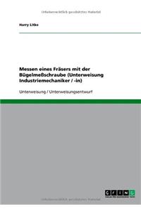 Messen eines Fräsers mit der Bügelmeßschraube (Unterweisung Industriemechaniker / -in)