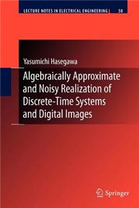 Algebraically Approximate and Noisy Realization of Discrete-Time Systems and Digital Images