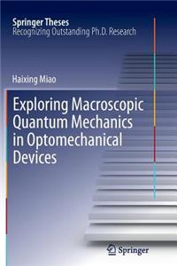 Exploring Macroscopic Quantum Mechanics in Optomechanical Devices