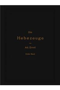 Hebezeuge. Theorie Und Kritik Ausgeführter Konstruktionen Mit Besonderer Berücksichtigung Der Elektrischen Anlagen. Ein Handbuch Für Ingenieure, Techniker Und Studierende