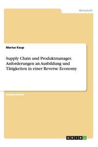 Supply Chain und Produktmanager. Anforderungen an Ausbildung und Tätigkeiten in einer Reverse Economy