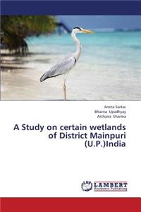 Study on certain wetlands of District Mainpuri (U.P.)India