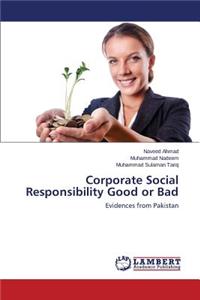 Corporate Social Responsibility Good or Bad