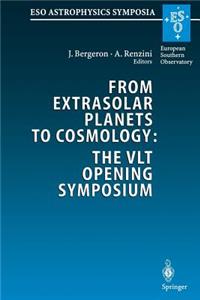 From Extrasolar Planets to Cosmology: The Vlt Opening Symposium