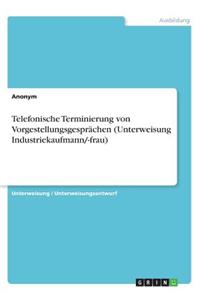 Telefonische Terminierung von Vorgestellungsgesprächen (Unterweisung Industriekaufmann/-frau)