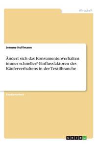 Ändert sich das Konsumentenverhalten immer schneller? Einflussfaktoren des Käuferverhaltens in der Textilbranche