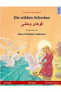 Die Wilden Schwäne - Khoo'håye Wahshee. Zweisprachiges Kinderbuch Nach Einem Märchen Von Hans Christian Andersen (Deutsch - Persisch/Farsi/Dari)