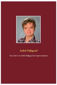 Das Leben von Isabel Dijkgraaf mit Apert-Syndrom