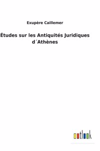 Études sur les Antiquités Juridiques d´Athènes