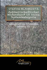 Antiherrschaftlicher Widerstand ist keine Systemkategorie
