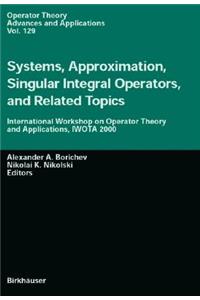 Systems, Approximation, Singular Integral Operators, and Related Topics