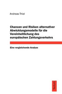 Chancen Und Risiken Alternativer Abwicklungsmodelle Fur Die Vereinheitlichung Des Europ Ischen Zahlungsverkehrs