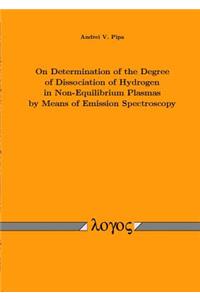 On Determination of the Degree of Dissociation of Hydrogen in Non-Equilibrium Plasmas by Means of Emission Spectroscopy