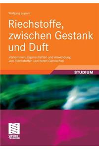 Riechstoffe, Zwischen Gestank Und Duft: Vorkommen, Eigenschaften Und Anwendung Von Riechstoffen Und Deren Gemischen