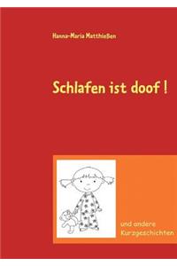 Schlafen ist doof !