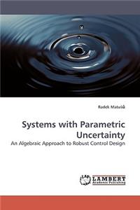 Systems with Parametric Uncertainty