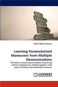 Learning Parameterized Maneuvers from Multiple Demonstrations