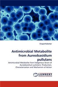 Antimicrobial Metabolite from Aureobasidium pullulans