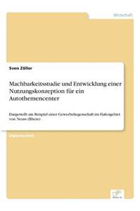 Machbarkeitsstudie und Entwicklung einer Nutzungskonzeption für ein Autothemencenter