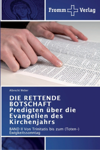 RETTENDE BOTSCHAFT Predigten über die Evangelien des Kirchenjahrs