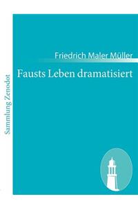 Fausts Leben dramatisiert