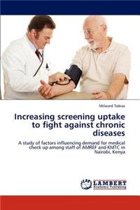Increasing Screening Uptake to Fight Against Chronic Diseases