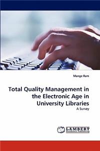 Total Quality Management in the Electronic Age in University Libraries