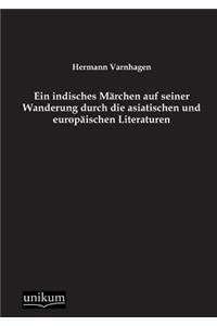Ein Indisches Marchen Auf Seiner Wanderung Durch Die Asiatischen Und Europaischen Literaturen
