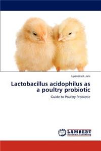 Lactobacillus acidophilus as a poultry probiotic