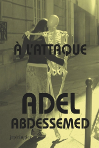 Adel Abdessemed: Ã? l'Attaque