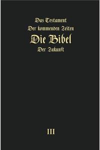 Testament der kommenden Zeiten - die Bibel der Zukunft - TEIL 3