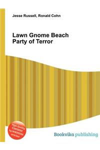 Lawn Gnome Beach Party of Terror