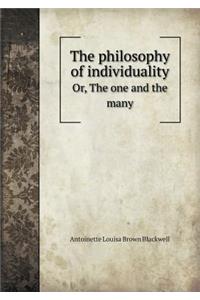 The Philosophy of Individuality Or, the One and the Many