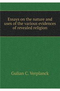 Essays on the nature and uses of the various evidences of revealed religion
