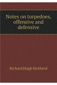 Notes on Torpedoes, Offensive and Defensive